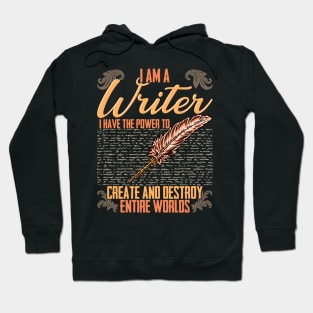 I AM A Writer I Have The Power To Create And Destroy Entire Worlds Hoodie